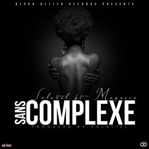 Salatiel ft. Magasco - Sans Complexe