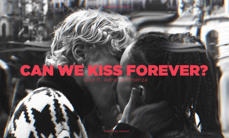 kina ft Adriana Proenza - Can We Kiss Forever ?