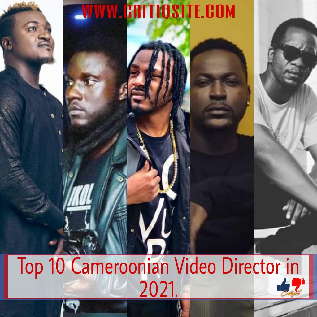 Top 10 Cameroon Music Video Directors in 2021