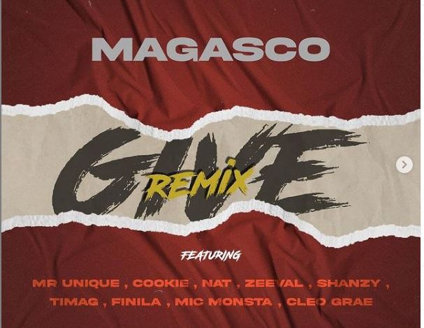 Magasco,Cookie, Mr Unique, NAT, Zeeval, Shanzy, Timag, Finila, Mic Monsta , Cleo Grae - "Give Remix"