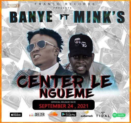 Banye X Mink's - "Center Le Ngueme"