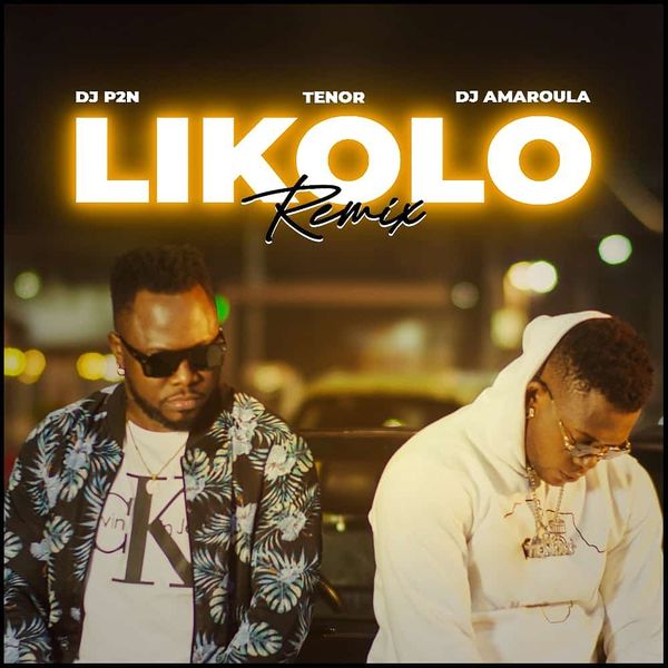 Download: Dj P2N - LIKOLO REMIX ft Tenor & Dj Amaroula