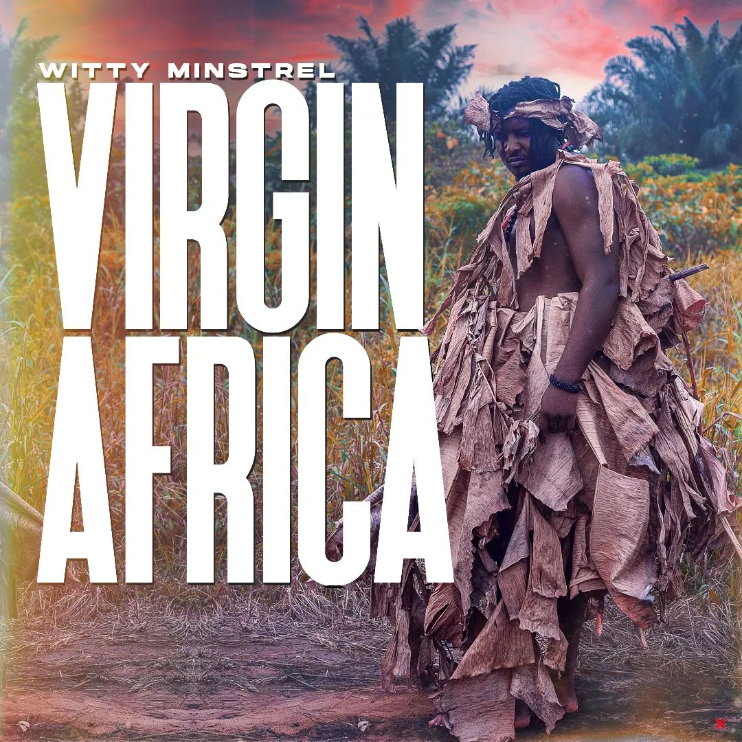 Witty Minstrel - Virgin Africa