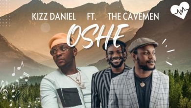 Kizz Daniel – Oshe ft. The Cavemen