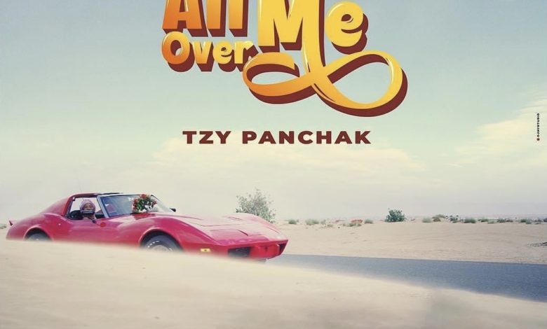 Tzy Panchak - All Over Me