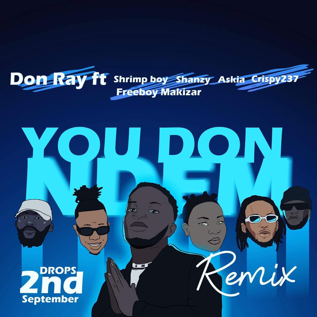 Don Ray - You Dong Ndem Feat. Askia, Shanzy, Shrimp Boy, Crispy Don Dada & Freeboy Makizar