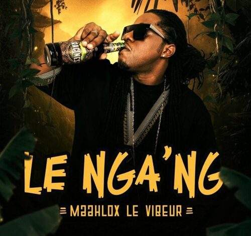 Maahlox Le Vibeur - Le Nga'ng