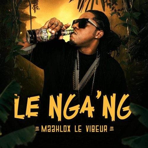 Maahlox Le Vibeur - Le Nga'ng