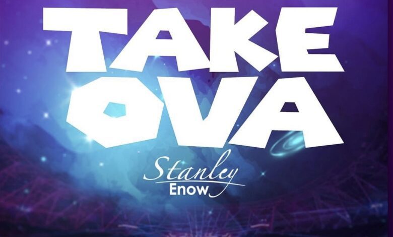 Stanley Enow - Take Ova